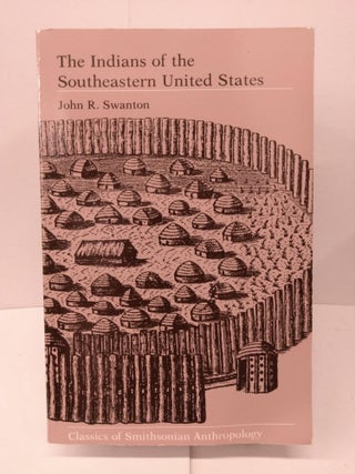 Item #81363 The Indians of the Southeastern United States. John R. Swanton