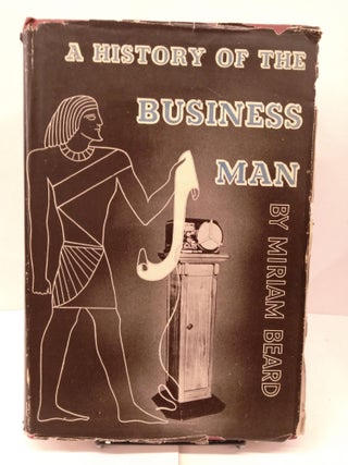 Item #81364 A History of the Business Man. Miriam Beard
