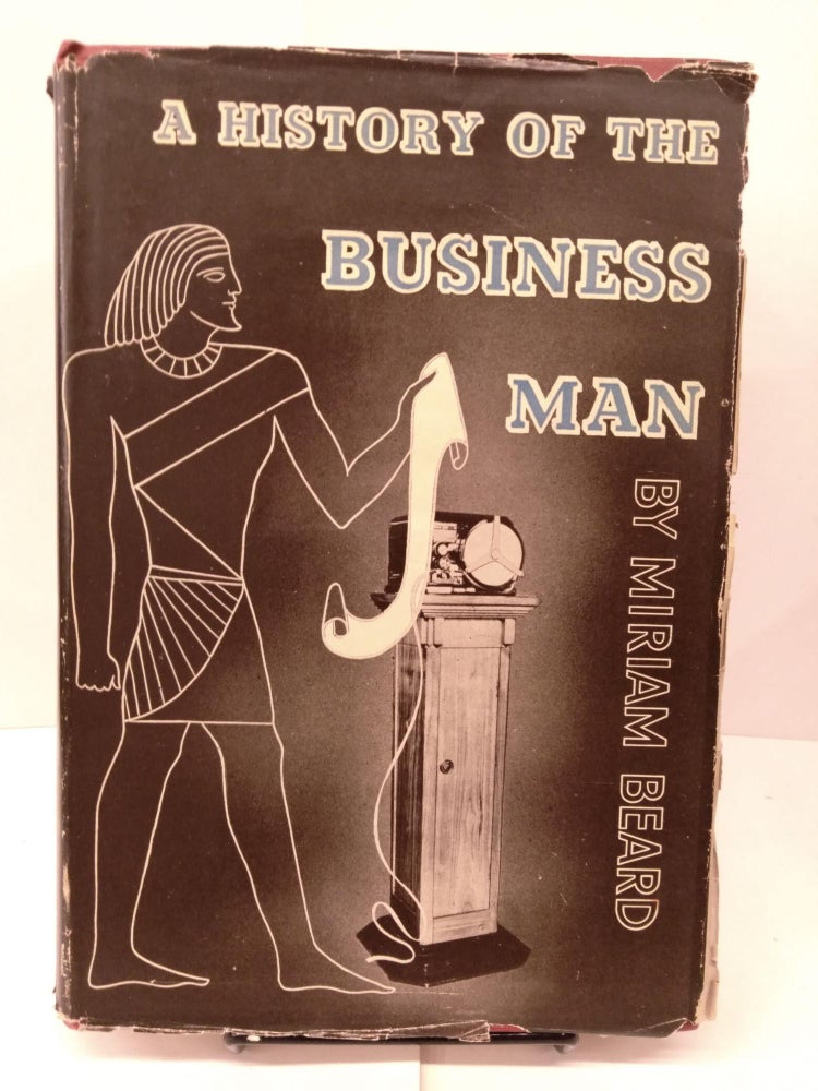 Item #81364 A History of the Business Man. Miriam Beard.