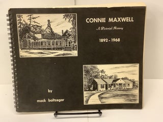 Item #81365 Connie Maxwell, A Pictorial History 1892-1968. Mack Baltzegar