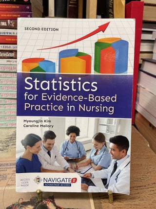 Item #81398 Statistics for Evidence-Based Practice in Nursing. MyougJin Kim, Caroline Mallory