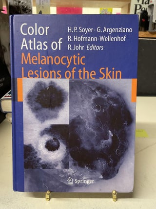 Item #81415 Color Atlas of Melanocytic Lesions of the Skin. Soyer G. Argenziano