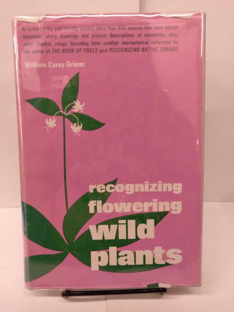 Item #81496 Recognizing Flowering Wild Plants. William Carey Grimm.