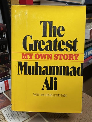 Item #81542 The Greatest: My Own Story. Muhammad Ali