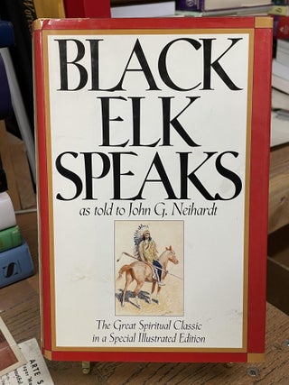Item #81587 Black Elk Speaks. Black Elk, John G. Neihardt