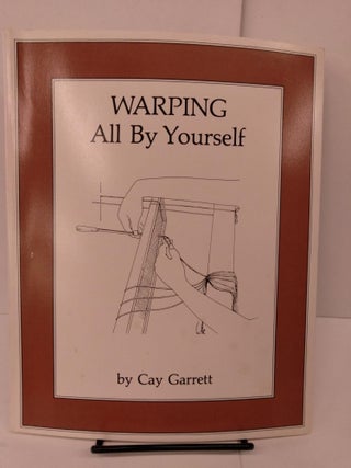 Item #81627 Warping All By Yourself. Cay Garrett