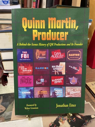 Item #81629 Quinn Martin, Producer: A Behind-the-Scenes History of QM Productions and Its...