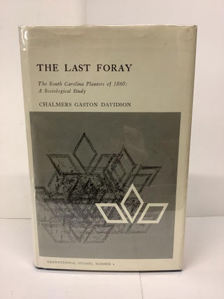 Item #81641 The Last Foray: The South Carolina Planters of 1860; A Sociological Study. Chalmers...