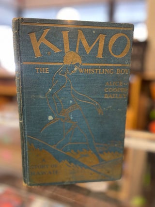 Item #81688 Kimo: The Whistling Boy: A Story of Hawaii. Alice Cooper Bailey