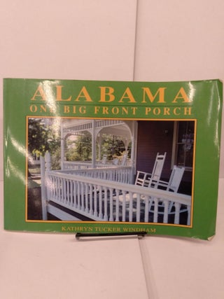 Item #81703 Alabama: One Big Front Porch. Kathryn Tucker Windham