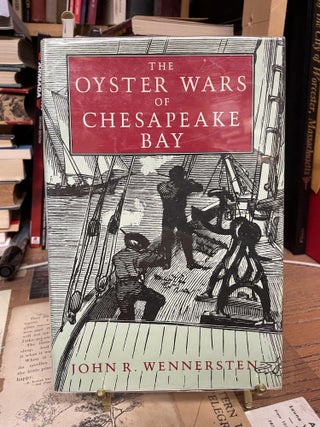 Item #81742 The Oyster Wars of Chesapeake Bay. John R. Wennersten