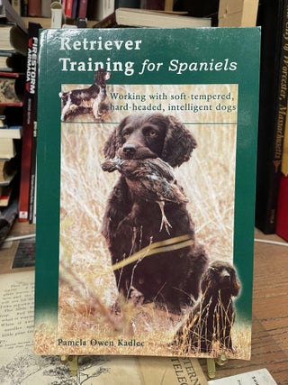 Item #81744 Retriever Training for Spaniels. Pamela Owen Kadlee