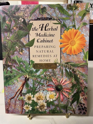 Item #81759 The Herbal Medicine Cabinet: Preparing Natural Remedies at Home. Debra St. Claire