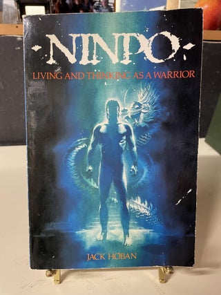 Item #81774 Ninpo: Living and Thinking as a Warrior. Jack Hoban