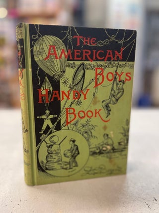 Item #81783 The American Boys Handy Book: What to do and How to do it. D. C. Beard