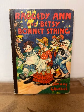 Item #81961 Raggedy Ann and Betsy Bonnet String. Johnny Gruelle
