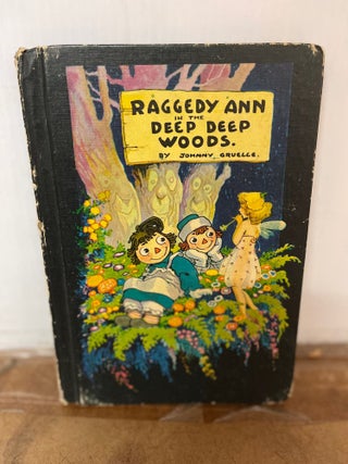 Item #81962 Raggedy Ann in the Deep Deep Woods. Johnny Gruelle