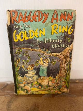 Item #81963 Raggedy Ann and the Golden Ring. Johnny Gruelle