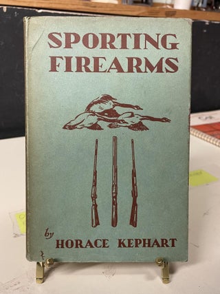 Item #81967 Sporting Firearms. Horace Kephart