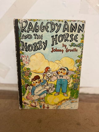 Item #81970 Raggedy Ann and the Hobby Horse. Johnny Gruelle