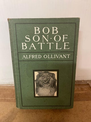 Item #81988 Bob Son of Battle. Alfred Ollivant