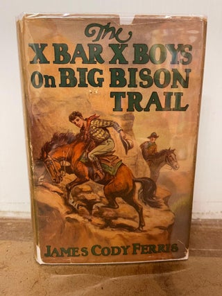 Item #82023 The X Bar X Boys on Big Bison Trail. James Cody Ferris