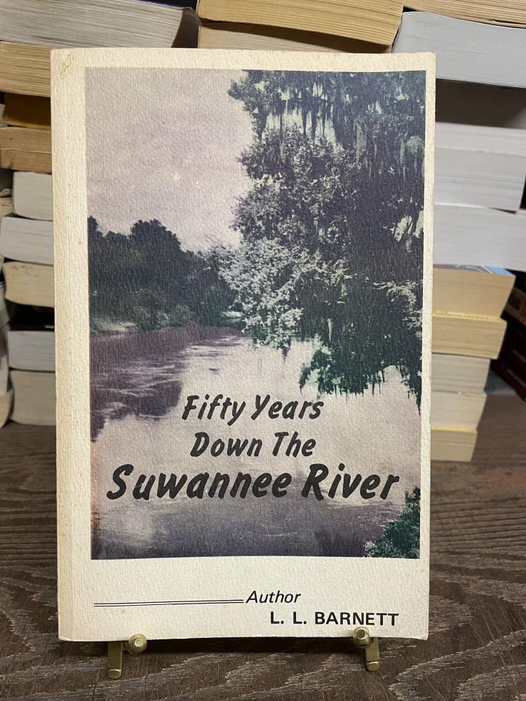 Item #82034 Fifty Years Down the Suwannee River. L. L. Barnett.