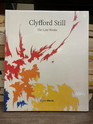 Item #82041 Clyfford Still: The Late Works. David Anfam, Dean Sobel