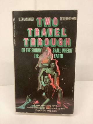 Item #82048 Two Travel Through, Or The Skinny Shall Inherit The Earth T3574. Glen Gainsbrugh,...