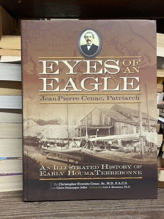 Item #82068 Eyes of an Eagle: Jean-Pierre Cenac, Patriarch: An Illustrated History of Early...
