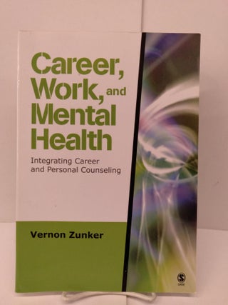 Item #82165 Career, Work, and Mental Health: Integrating Career and Personal Counseling. Vernon...