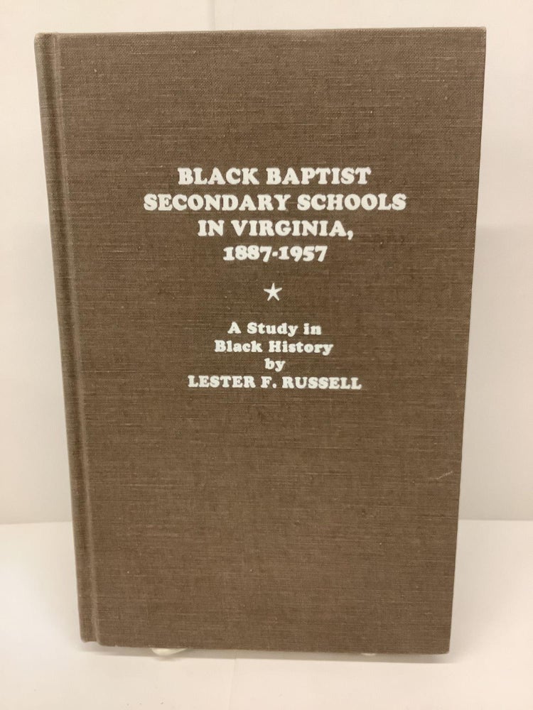 Item #82168 Black Baptist Secondary Schools in Virginia, 1887-1957: A Study in Black History. Lester F. Russell.