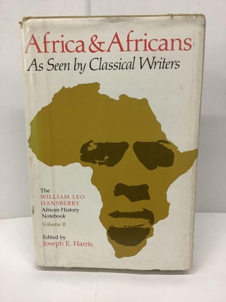 Item #82170 African and Africans: As Seen by Classical Writers; The William Leo Hansberry African...