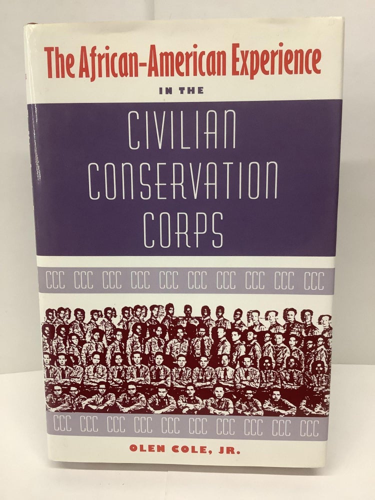 Item #82171 The African-American Experience in the Civilian Conservation Corps. Olen Cole Jr.