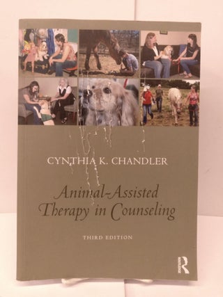 Item #82173 Animal-Assisted Therapy in Counseling. Cynthia K. Chandler