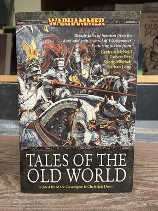 Item #82197 Tales of the Old World (Warhammer). Marc Gascoigne, Christian Dunn, edited