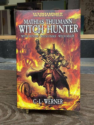 Item #82205 Mathias Thulman: Witch Hunter (Warhammer). C. L. Werner