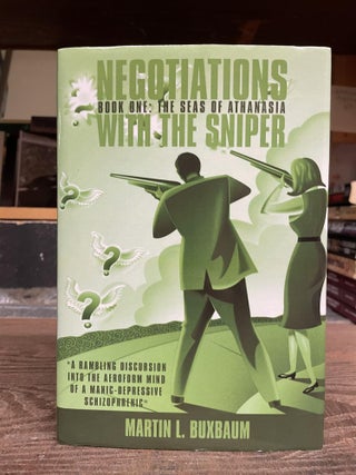 Item #82321 Negotiations with the Sniper, Book One: The Seas of Athanasia. Martin L. Buxbaum