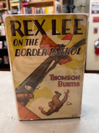 Item #82326 Rex Lee on the Border Patrol. Thomson Burtis