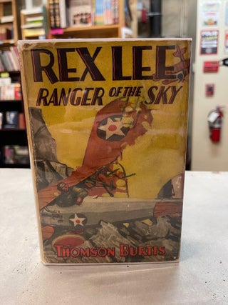 Item #82328 Rex Lee, Ranger of the Sky. Thomson Burtis