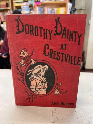 Item #82337 Dorothy Dainty at Crestville. Amy Brooks