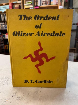 Item #82389 The Ordeal of Oliver Airedale. D. T. Carlisle