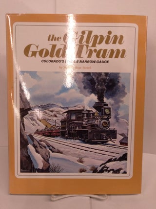 Item #82486 The Gilpin Gold Tram: Colorado's Unique Narrow-Gauge. Mallory Hope Ferrell
