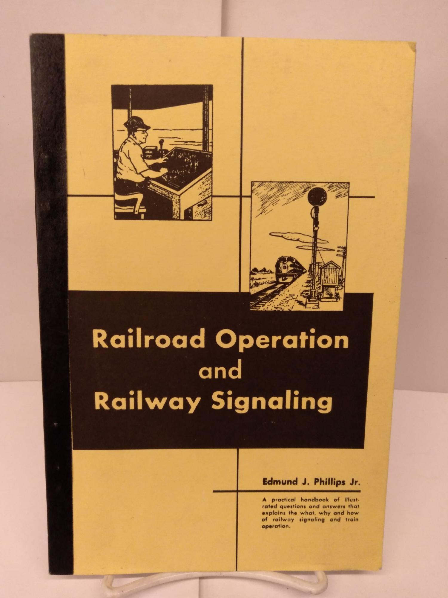 Railroad Operation and Railway Signaling | Edmund J. Phillips | Reprint