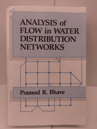 Item #82534 Analysis of Flow in Water Distribution Networks. Pramod R. Bhave