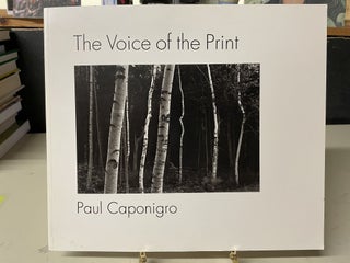 Item #82541 The Voice of the Print. Paul Caponigro