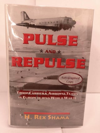 Item #82584 Pulse and Repulse: Troop Carrier and Airborne Teams in Europe During World War II. H....