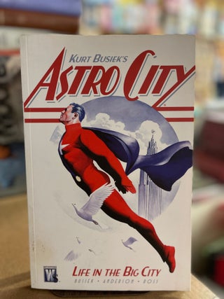 Item #82749 Astro City: Life in the Big City. Kurt Busiek