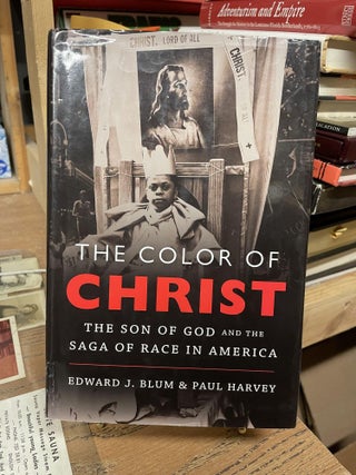 Item #82792 The Color of Christ: The Son of God and the Saga of Race in America. Edward J. Blum,...