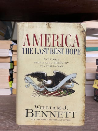 Item #82822 America: The Last Best Hope, Volume 1- From the Age of Discovery to a World of War...